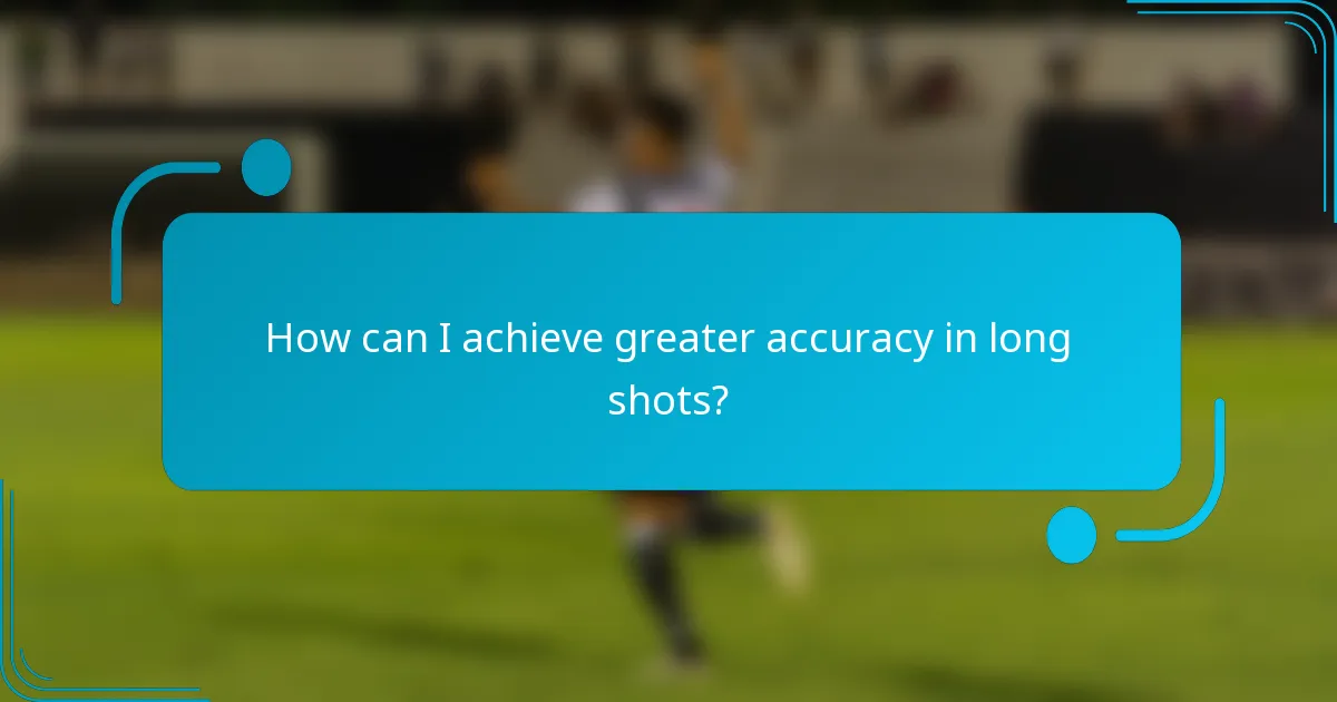 How can I achieve greater accuracy in long shots?