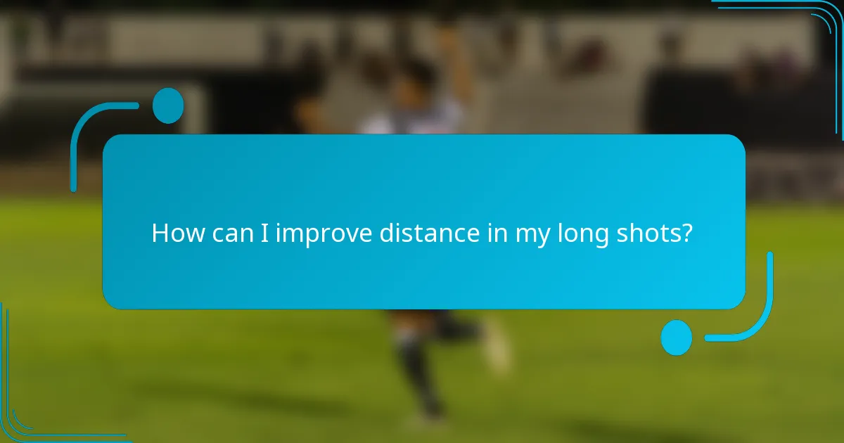 How can I improve distance in my long shots?
