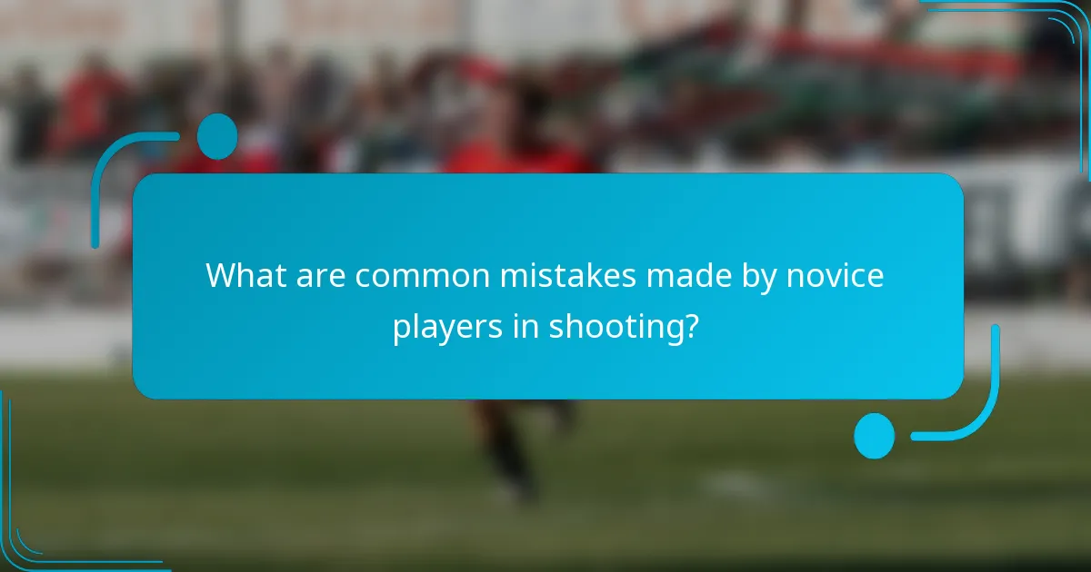 What are common mistakes made by novice players in shooting?