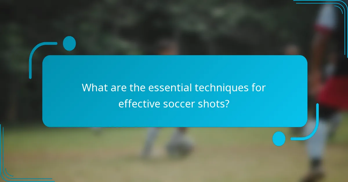 What are the essential techniques for effective soccer shots?