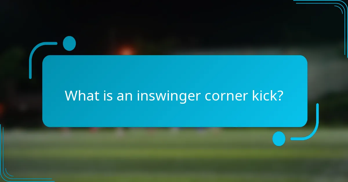 What is an inswinger corner kick?