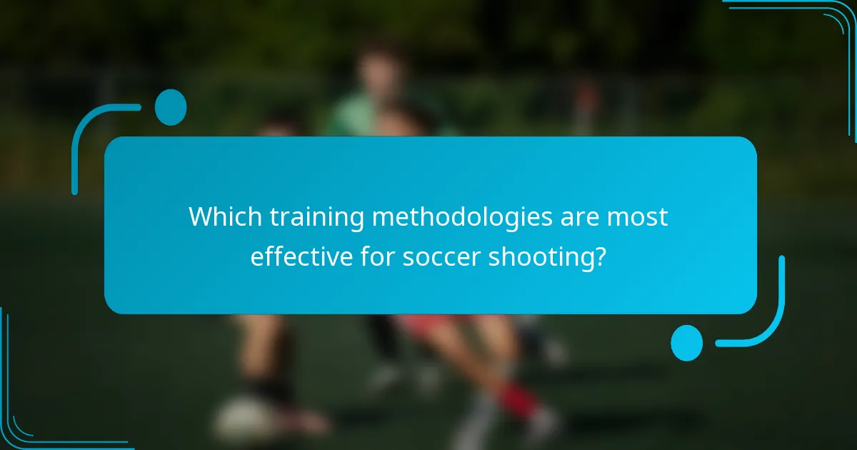 Which training methodologies are most effective for soccer shooting?